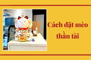 Đặt mèo thần tài đúng vị trí giúp thu hút tài lộc, may mắn cho gia chủ