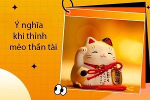Mèo thần tài tượng trưng cho sự chiêu gọi may mắn, tài lộc và bình an