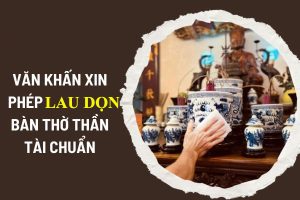 Văn khấn trước khi lau dọn bàn thờ Thần Tài chuẩn nhất 2025