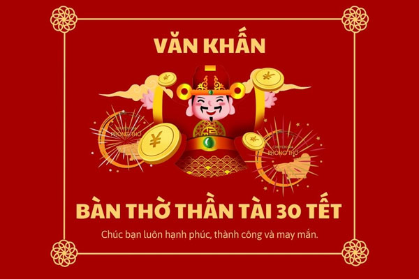 Mẫu bài văn khấn Thần Tài 30 Tết đầy đủ chính xác Mẫu bài văn khấn Thần Tài 30 Tết đầy đủ chính xác
