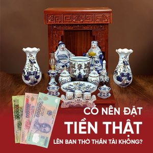 Có nên đặt tiền thật lên bàn thờ Thần Tài không