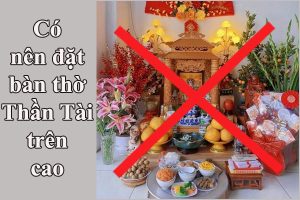 Có nên để bàn thờ Thần Tài trên cao không