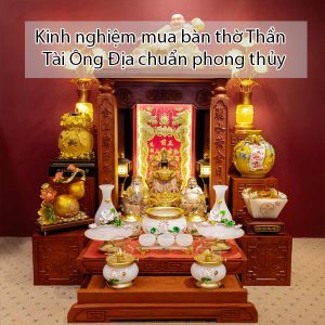 Kinh nghiệm mua bàn thờ Thần Tài Ông Địa chuẩn phong thủy