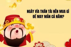 Ngày Thần Tài nên mua gì để may mắn cả năm