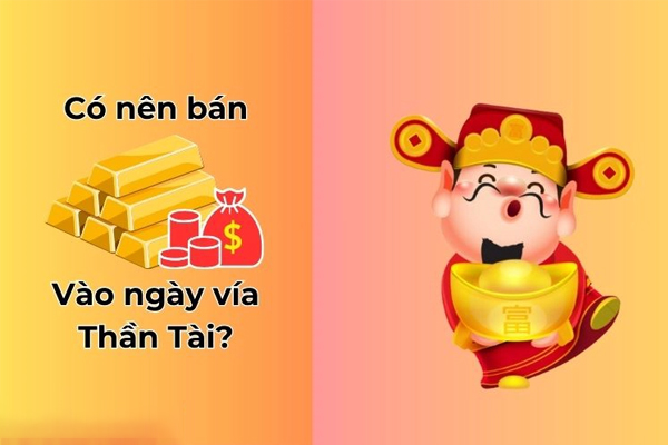 Ngày vía Thần Tài có nên bán vàng không